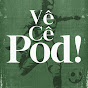 Podcast - Vê Cê Pod!