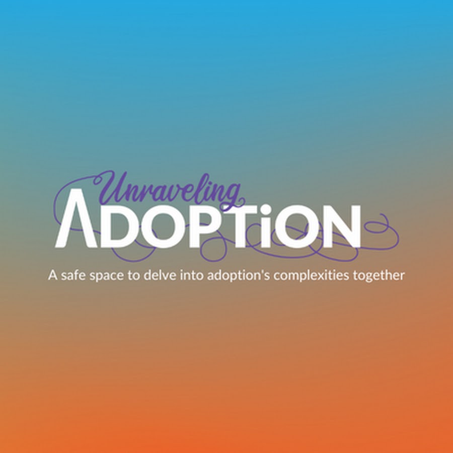 Unraveling Adoption - podcast and other resources