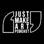 Just Make Art Podcast