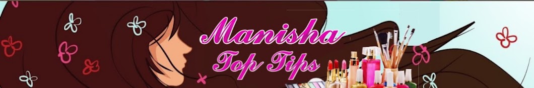 Manisha Top Tips