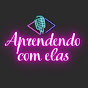 PODCAST APRENDENDO COM ELAS 