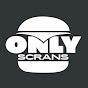Only Scrans