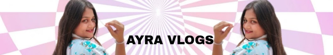 AYRA VLOGS