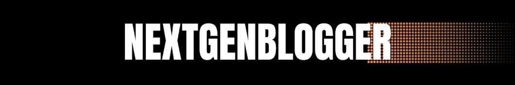 NEXTGENBLOGGER