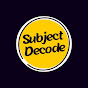 SUBJECT DECODE