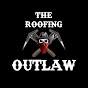 The Roofing Outlaw