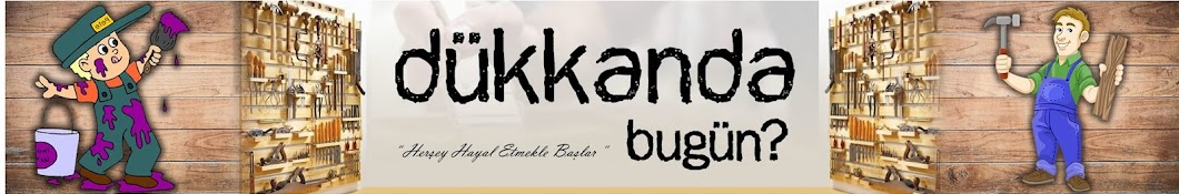 Dükkanda Bugün