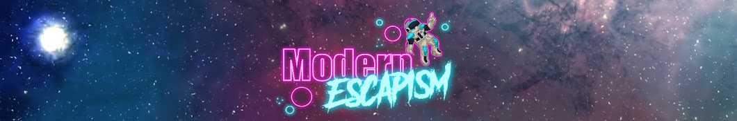 Modern Escapism