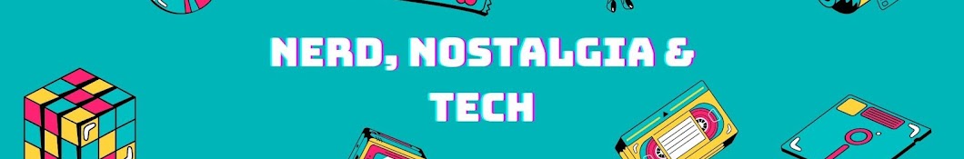 Nerd, Nostalgia & Tech Banner