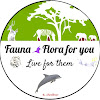 Fauna & Flora for you 