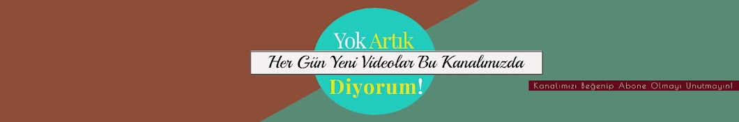 Yok Artık Diyorum!