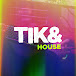 Tik & House 