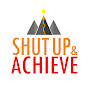 Shut Up & Achieve