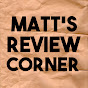 Matt’s Review Corner