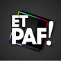 ET PAF !