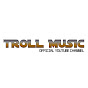 TROLL MUSIC