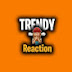 Trendy Reaction