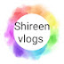 Shireen Vlogs