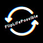 Flip Life Possible