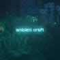 ambient craft