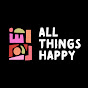 All Things Happy