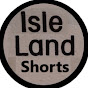 Isle-Land-TV-Shorts