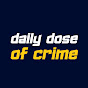 Daily Dose Of Crime