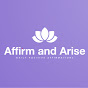 Affirm & Arise