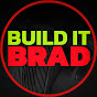 Build it Brad