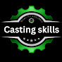 Casting skills