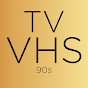 TVVHS90s
