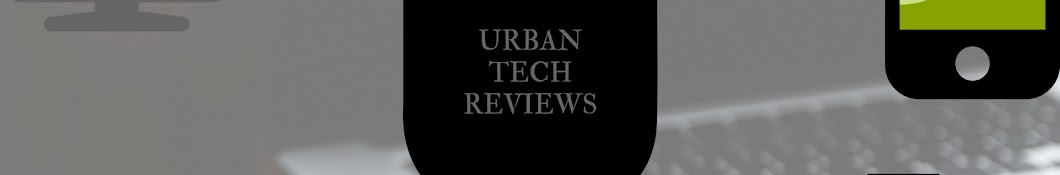 URBAN TECH REVIEWS