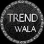 TREND WALA