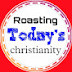 Roasting today's christianity