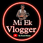 Mi Ek Vlogger