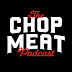 The Chop Meat Podcast