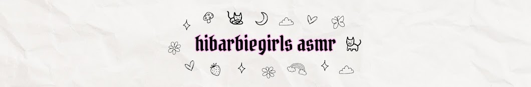 hibarbiegirls ASMR