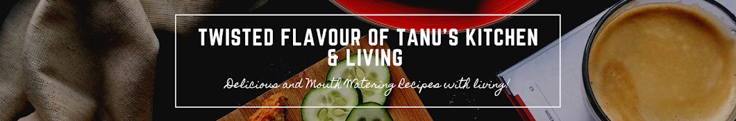 Twisted Flavour of Tanu's Kitchen & Living