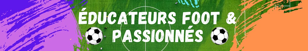 EDUCATEURS FOOT & PASSIONNES