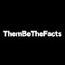 ThemBeTheFacts