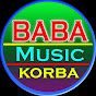 Baba Music Korba