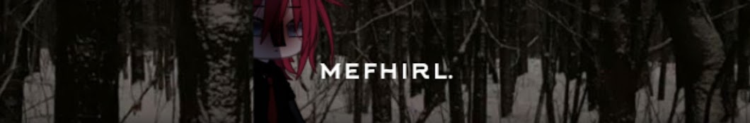 mefhirl.