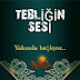 TEBLİĞİN SESİ 