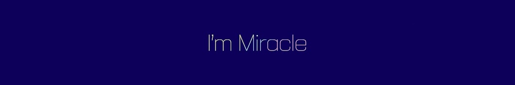 I'm Miracle