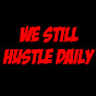 We Still Hustle Daily