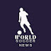 World Soccer News