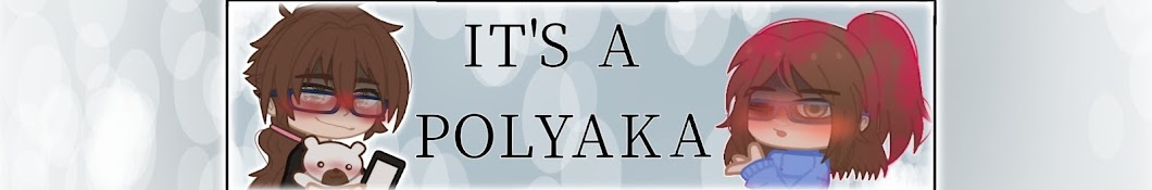 It's a Polyaka