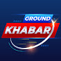 Ground Khabar