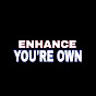 ENHANCE YOUR OWN