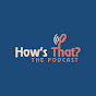 How's That? - The Podcast